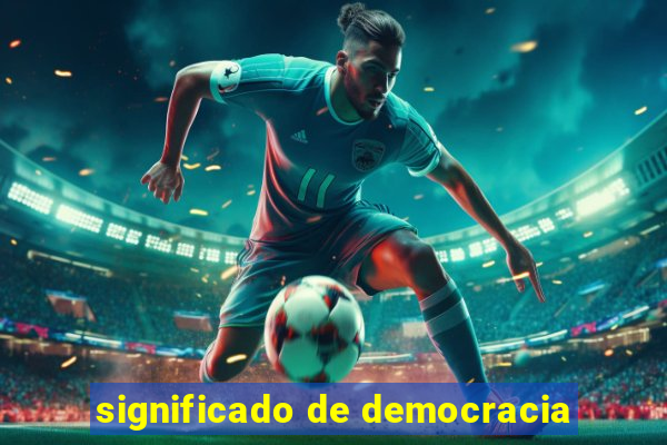 significado de democracia